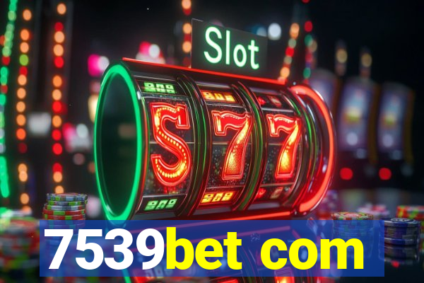 7539bet com